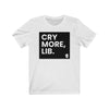 "Cry More, Lib" Women's T-Shirt