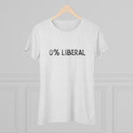 "0% Liberal" Women's T-Shirt