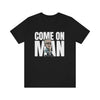 "Come On Man!" Men's T-Shirt