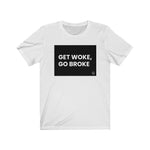 "Get Woke, Get Broke" Women's T-Shirt