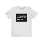"You Can Take the Mask Off Now, Lib" Men's T-Shirt