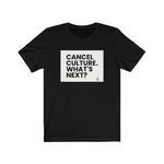 "Cancel Culture. What's Next?" Women's T-Shirt
