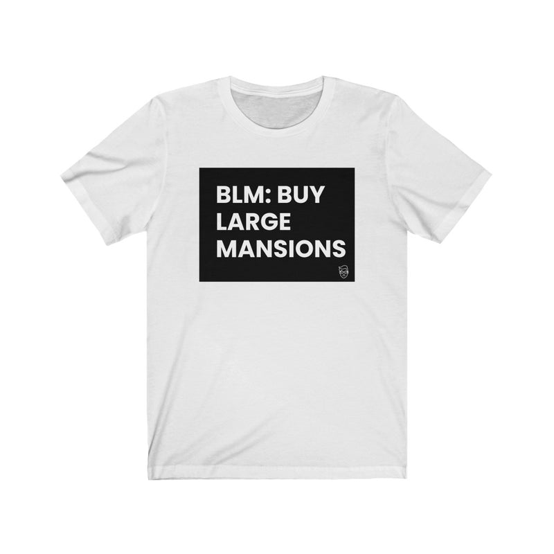 "BLM: Buy Large Mansions" Men's T-Shirt