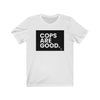 "Cops Are Good." Men's T-Shirt
